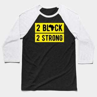 2Black2Strong Baseball T-Shirt